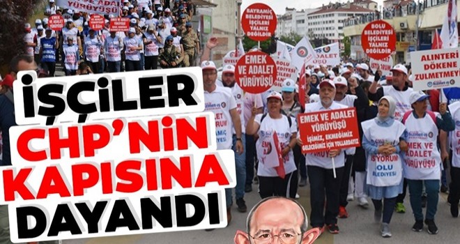 İşçiler CHP’nın kapısına dayandı