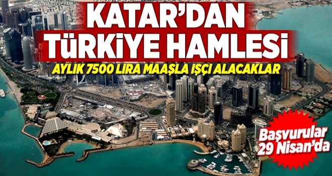 Katar'dan Türkiye hamlesi! 7500 TL'ye eleman alacak