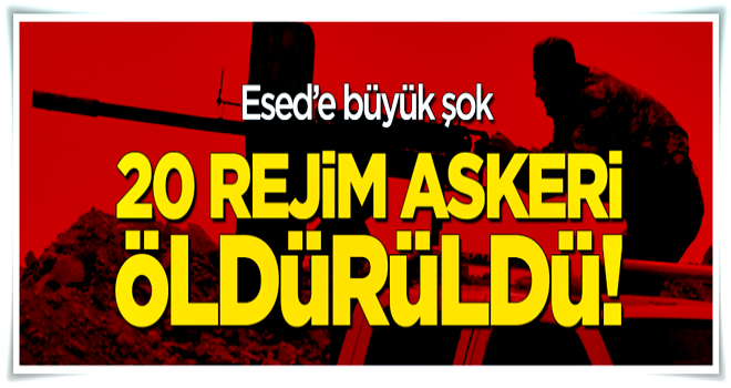 Suriye'de 20 rejim askeri öldürüldü