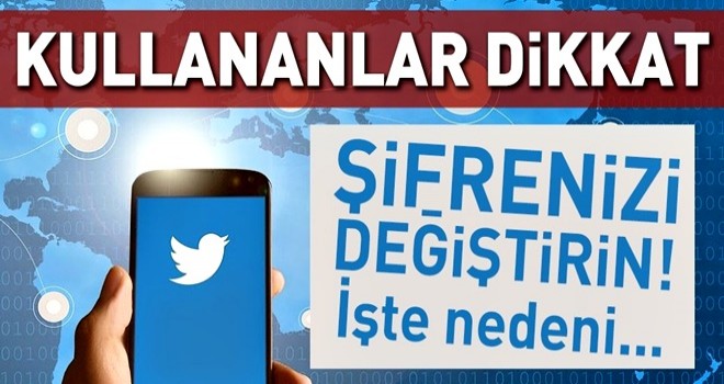 Twitter'dan önemli uyarı: Şifrenizi değiştirin