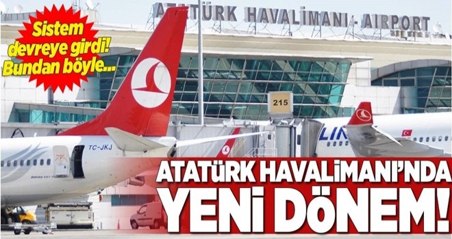 Atatürk Havalimanı'nda yeni dönem .