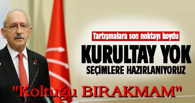 Kılıçdaroğlu, tartışmalara son noktayı koydu