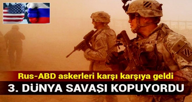 3. Dünya Savaşı kopuyordu! ABD-Rus askerleri karşı karşıya geldi