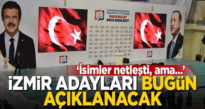 Erdoğan, AK Parti'nin İzmir adaylarını bugün açıklayacak