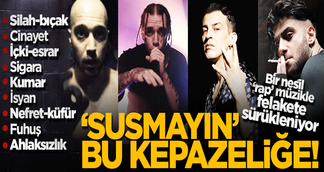 Bir nesil ‘rap’ müzikle felakete sürükleniyor