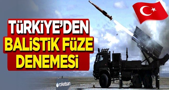 Türkiye balistik füze denemesi yaptı!