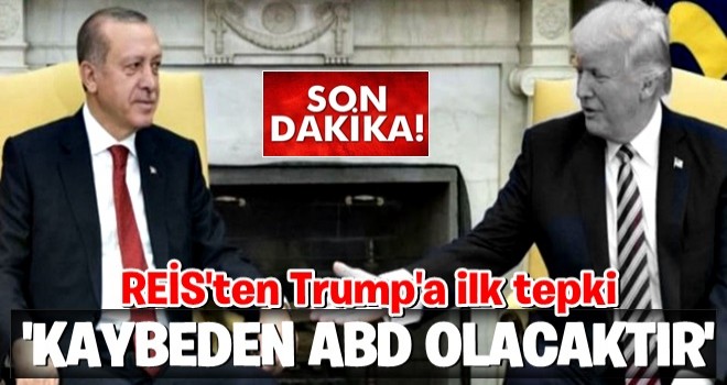 Cumhurbaşkanı Erdoğan'dan Trump'a ilk tepki