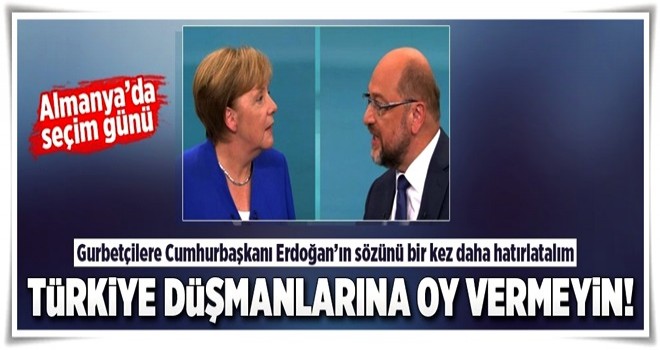 Almanya'da seçim günü...Türkiye düşmanlarına oy vermeyin! .