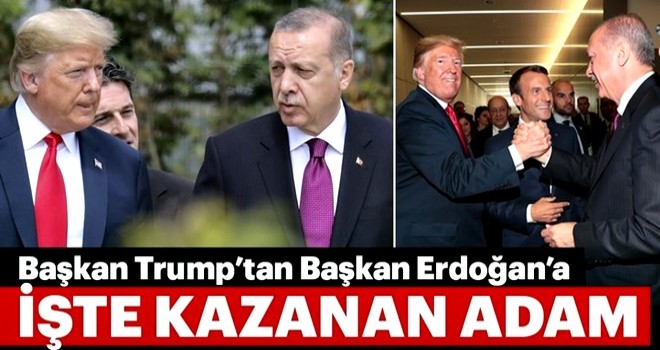 Trump'tan Başkan Erdoğan'a: İşte kazanan adam...