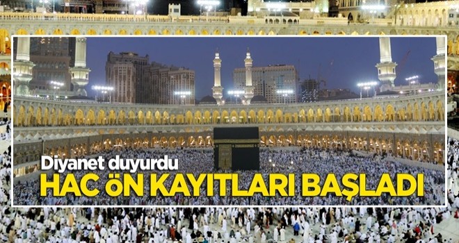 Diyanet duyurdu: Hac ön kayıtları başladı!