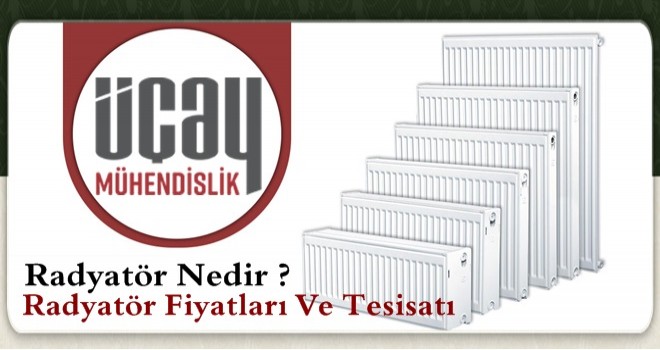 Radyatör Nedir? Radyatör Fiyatları Ve Tesisatı