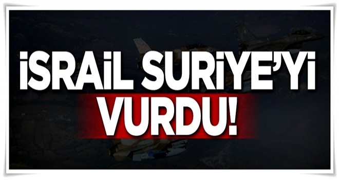 İsrail Suriye'yi vurdu