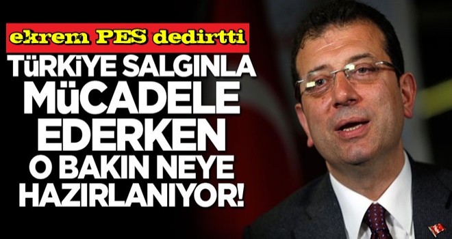 ekrem "pes" dedirtti: Türkiye koronavirüsle mücadele ederken o bakın neye hazırlanıyor