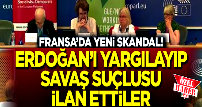 Fransa’da yeni skandal! Erdoğan’ı yargılayıp savaş suçlusu ilan ettiler