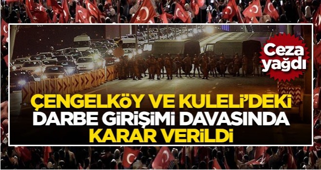 Çengelköy ve Kuleli'deki darbe girişimi davasında karar verildi