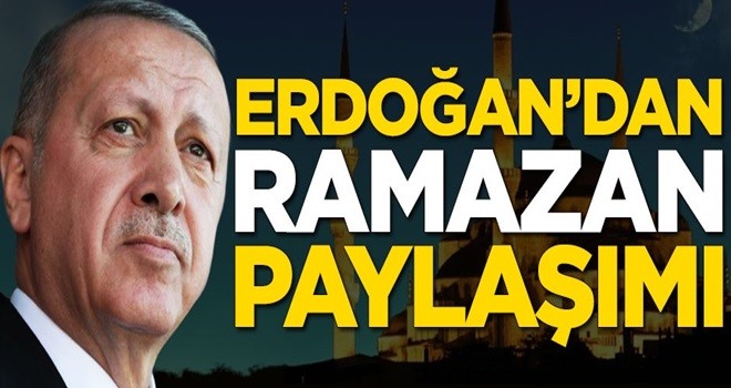 Başkan Erdoğan'dan Ramazan paylaşımı