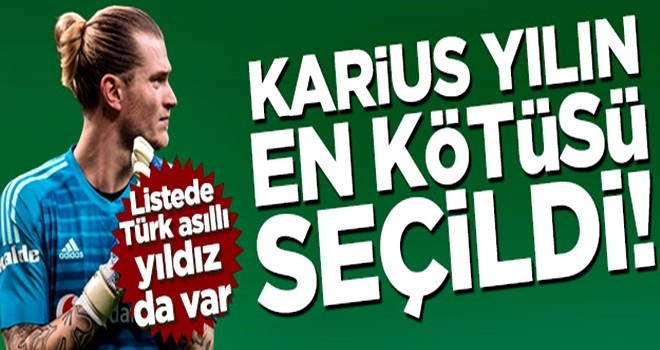 Karius yılın en kötüsü seçildi