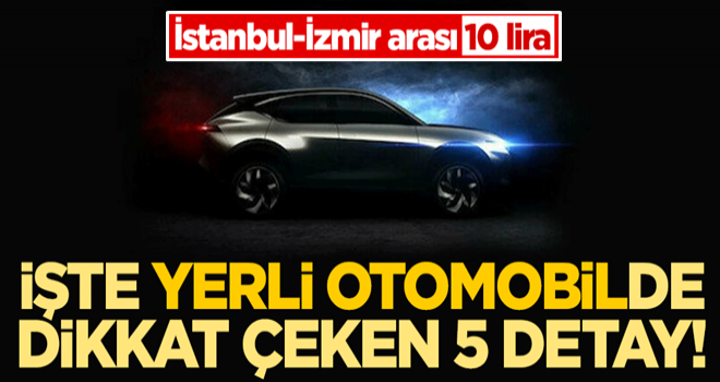 Geri sayım sürüyor! İşte yerli otomobilde dikkat çeken 5 detay