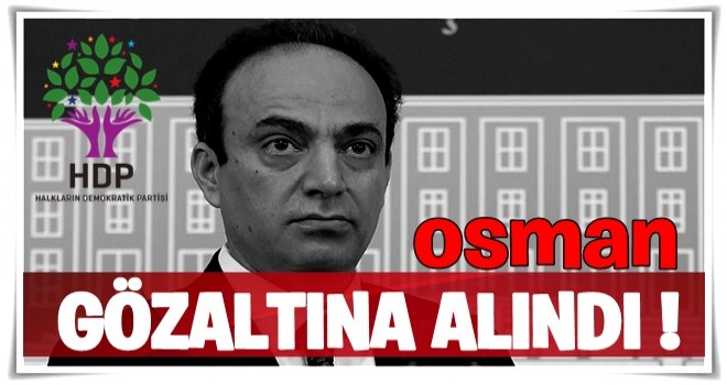 Osman Baydemir gözaltına alındı .