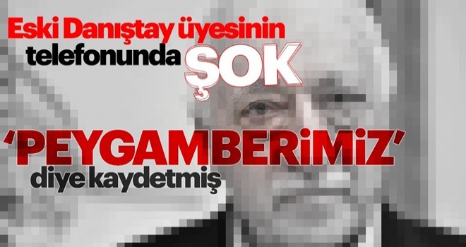 Sapkın FETÖ'cü, teröristbaşı Gülen'in fotoğrafını "Peygamberimiz" diye kaydetmiş