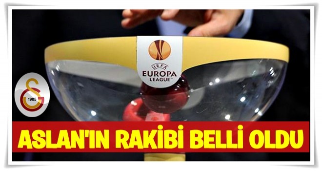 Galatasaray'ın rakibi belli oldu