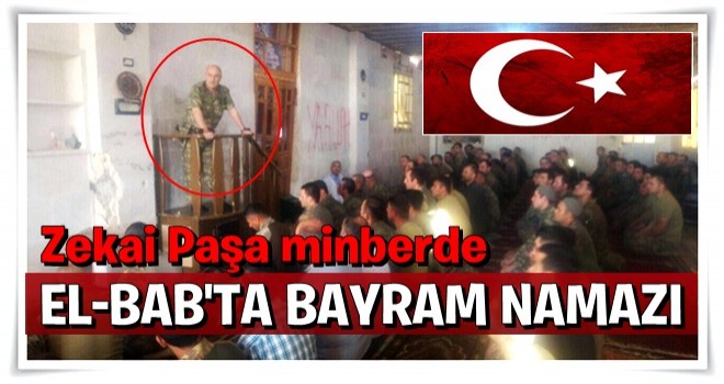 El Bab'da bayram namazı! Zekai Paşa da orada