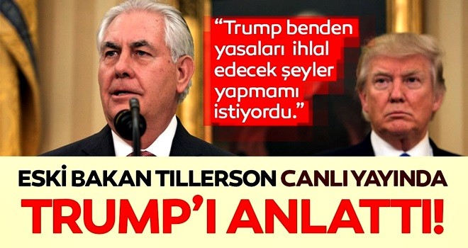 Eski bakan Rex Tillerson Trump'ı anlattı