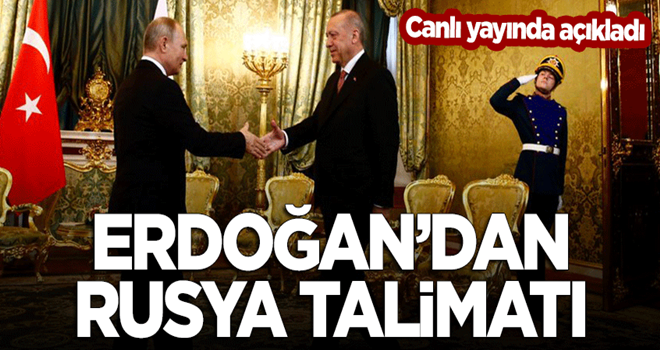 Erdoğan Rusya'da konuştu: Talimatı verdim