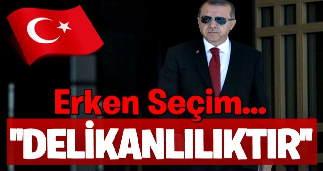 "Erken seçim delikanlılıktır"