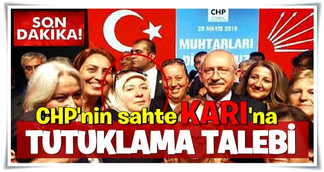 CHP’li provokatöre tutuklama talebi!