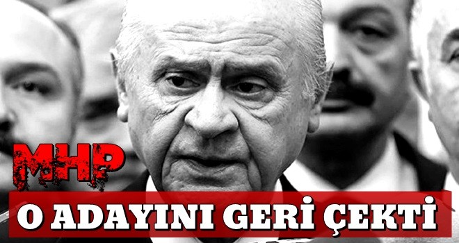 MHP o adayını geri çekti!