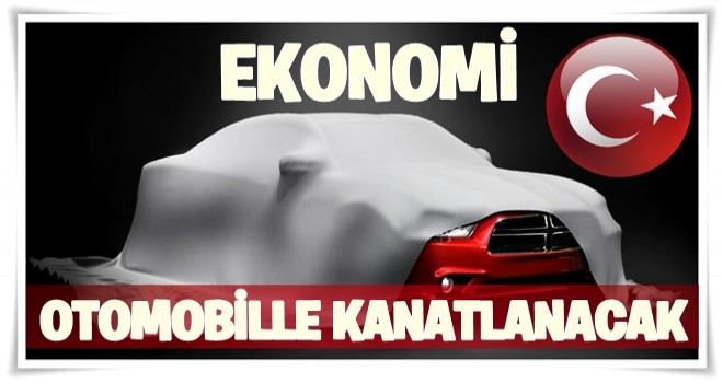 Ekonomi otomobille kanatlanacak