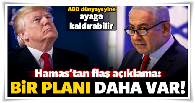 Hamas'tan flaş iddia! 'ABD'nin bir planı daha var'