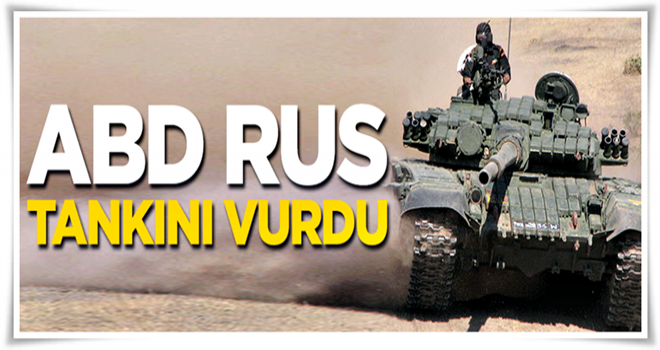 ABD, Rus tankını vurdu