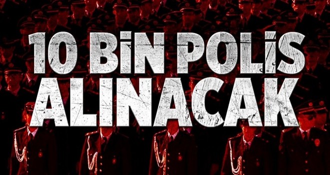 10 bin polis alınacak .