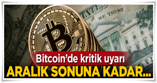 Bitcoin'de kritik uyarı: Aralık ayının sonuna kadar...