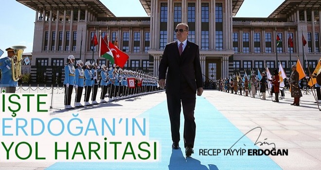 İşte Erdoğan’ın yol haritası