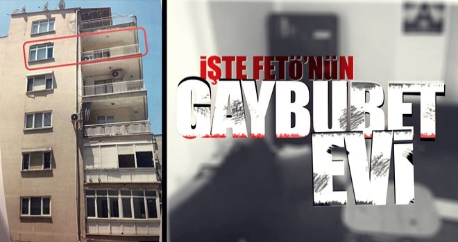 İşte FETÖ'nün Gaybubet Evi