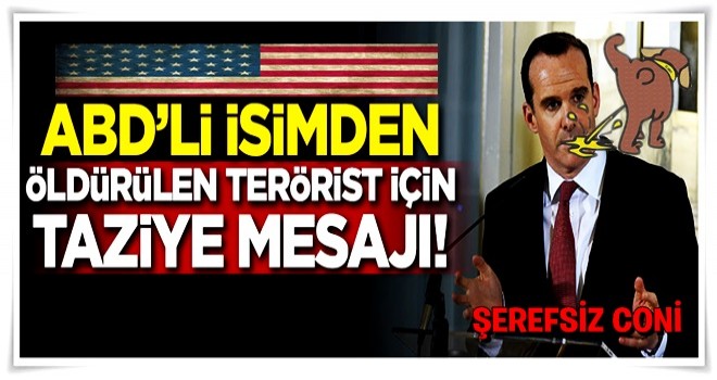 ABD'li isimden öldürülen terörist için taziye mesajı!