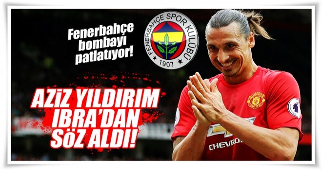 Fenerbahçe'den Ibrahimovic bombası!