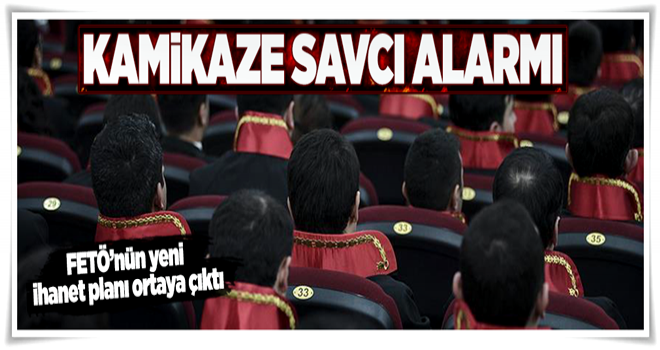 Kamikaze savcı alarmı .