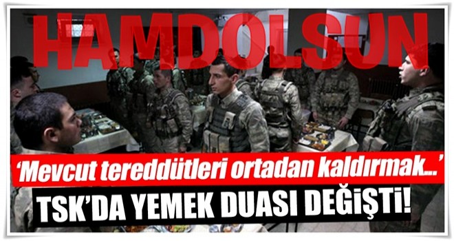 TSK'da yemek duası değişti!