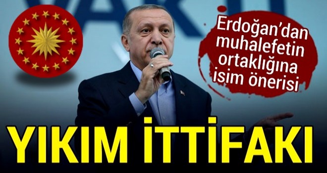 Erdoğan: Yıkım ittifakına izin vermeyiz!