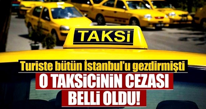 Suudi turisti, İstanbul'u dolaştırarak Sabiha Gökçen Havalimanı'na götüren taksici hakkında hapis cezası