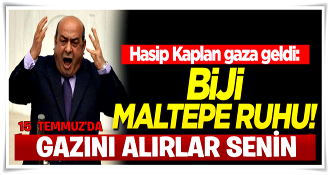 Hasip Kaplan: Biji Maltepe ruhu!