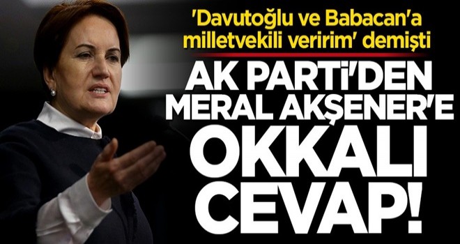 Meral Akşener'in sözlerine AK Parti'den çok sert tepki