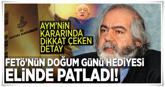 FETÖ'nün doğum günü hediyesi elinde patladı .