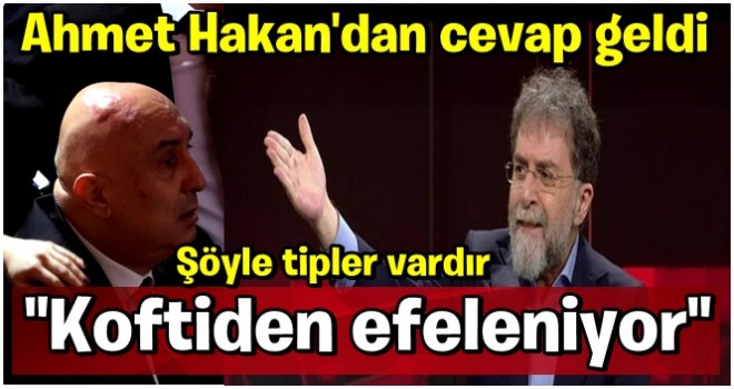 Ahmet Hakan'dan, "Akıl vermenden bıktık" diyen CHP'li Engin Özkoç'a cevap