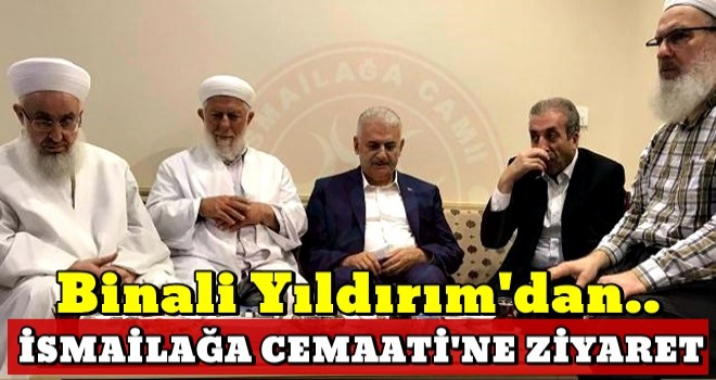 Binali Yıldırım'dan İsmailağa Cemaati'ne ziyaret