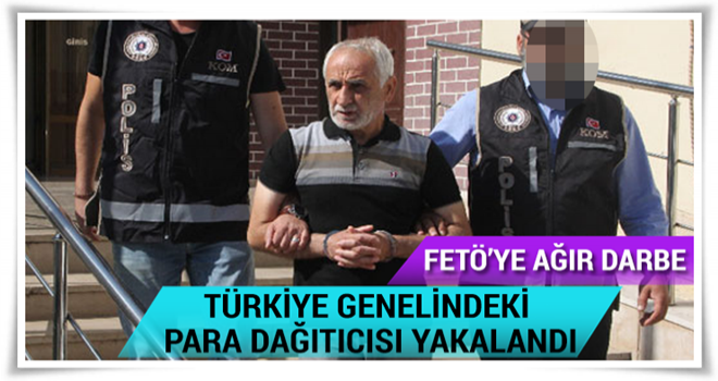 FETÖ ağır darbe! Para dağıtıcısı yakalandı